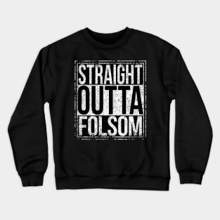 Straight Outta Folsom Crewneck Sweatshirt